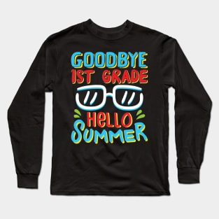 Goodbye 1st Grade Hello Summer Shirt Last Day Of School Kids Long Sleeve T-Shirt